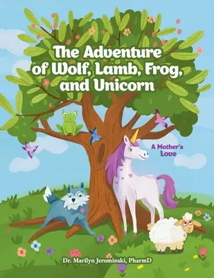Dobrodružstvo vlka, jahňaťa, žaby a jednorožca: Matkina láska - The Adventure of Wolf, Lamb, Frog, and Unicorn: A Mother's Love