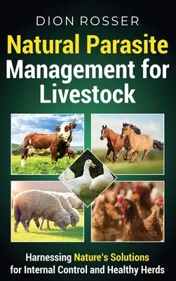 Prírodný manažment parazitov pre hospodárske zvieratá: Prírodné riešenia pre vnútornú kontrolu a zdravé stáda - Natural Parasite Management for Livestock: Harnessing Nature's Solutions for Internal Control and Healthy Herds