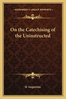 O katechizácii nepoučených - On the Catechising of the Uninstructed