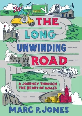 Dlhá odvíjajúca sa cesta: Cesta srdcom Walesu - The Long Unwinding Road: A Journey Through the Heart of Wales