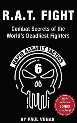 R.A.T. FIGHT Bojové tajomstvá najsmrteľnejších bojovníkov sveta: Taktika rýchleho útoku - R.A.T. FIGHT Combat Secrets of the World's Deadliest Fighters: Rapid Assault Tactics