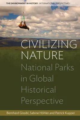 Civilizácia prírody: Národné parky v globálnej historickej perspektíve - Civilizing Nature: National Parks in Global Historical Perspective