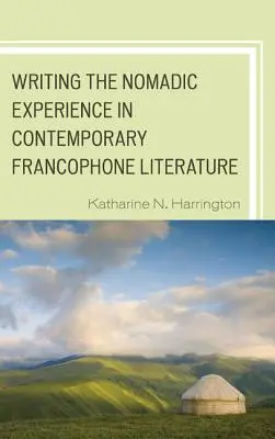Písanie nomádskej skúsenosti v súčasnej frankofónnej literatúre - Writing the Nomadic Experience in Contemporary Francophone Literature