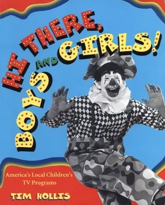 Ahojte, chlapci a dievčatá! Americké lokálne detské televízne relácie - Hi There, Boys and Girls!: America's Local Children's TV Shows