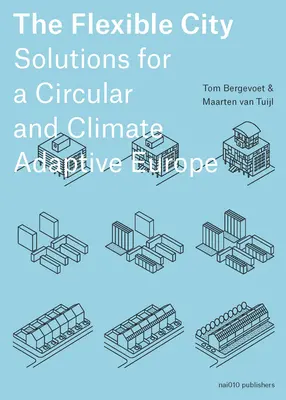 Pružné mesto: Riešenia pre Európu, ktorá je obehová a prispôsobuje sa zmene klímy - The Flexible City: Solutions for a Circular and Climate Adaptive Europe