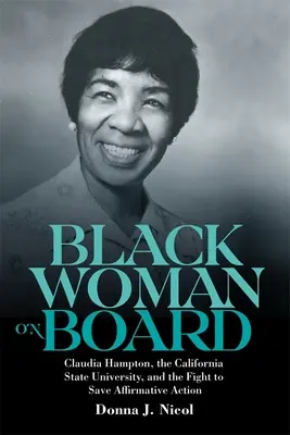 Čierna žena na palube: Claudia Hamptonová, Kalifornská štátna univerzita a boj za záchranu pozitívnych opatrení - Black Woman on Board: Claudia Hampton, the California State University, and the Fight to Save Affirmative Action
