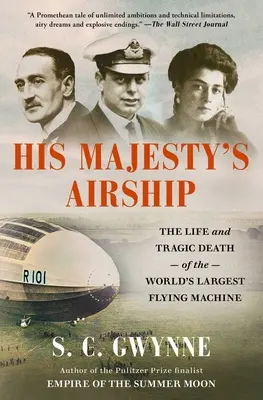 Vzducholoď Jeho Veličenstva: Život a tragická smrť najväčšieho lietajúceho stroja na svete - His Majesty's Airship: The Life and Tragic Death of the World's Largest Flying Machine