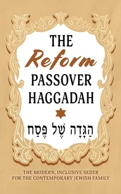 Reformná pesachová hagada: Sederová kniha pre súčasnú židovskú rodinu: moderný, inkluzívny seder - The Reform Passover Haggadah: The Modern, Inclusive Seder for the Contemporary Jewish Family