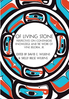 Zo živého kameňa: Deloria, Jr.: Perspektívy kontinuálneho poznania a dielo Vinea Deloria, Jr. - Of Living Stone: Perspectives on Continuous Knowledge and the Work of Vine Deloria, Jr.