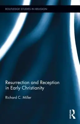 Vzkriesenie a prijatie v ranom kresťanstve - Resurrection and Reception in Early Christianity