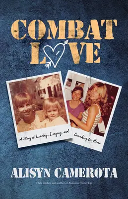 Bojová láska: Príbeh o odchode, túžbe a hľadaní domova - Combat Love: A Story of Leaving, Longing, and Searching for Home