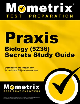 Praxis Biology (5236) Secrets Study Guide: Preskúmanie a praktický test pre predmetové hodnotenie Praxis - Praxis Biology (5236) Secrets Study Guide: Exam Review and Practice Test for the Praxis Subject Assessments