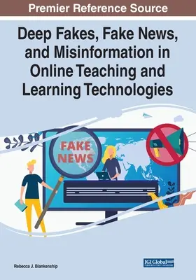 Hlboké podvrhy, falošné správy a dezinformácie v online technológiách vyučovania a učenia - Deep Fakes, Fake News, and Misinformation in Online Teaching and Learning Technologies