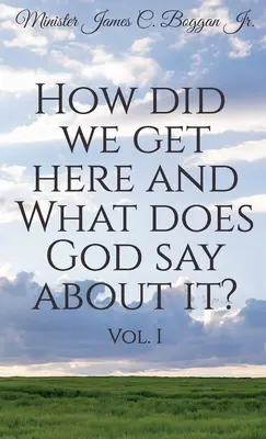 Ako sme sa sem dostali a čo na to hovorí Boh? Zväzok 1 - How Did We Get Here and What Does God Say About It? Vol. 1