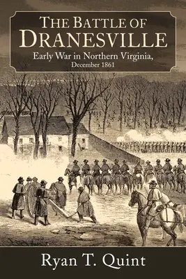 Dranesville: Dranesville: Mesto v severnej Virgínii v krížovej paľbe zabudnutej bitky, 20. december 1861 - Dranesville: A Northern Virginia Town in the Crossfire of a Forgotten Battle, December 20, 1861
