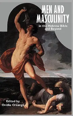 Muži a mužskosť v hebrejskej Biblii a mimo nej - Men and Masculinity in the Hebrew Bible and Beyond
