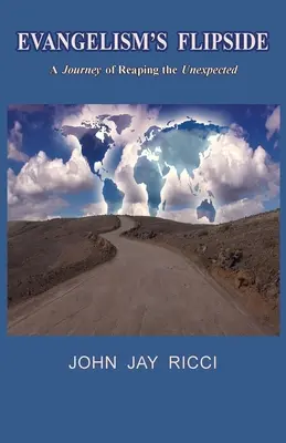 Odvrátená strana evanjelizácie: Cesta za neočakávaným - Evangelism's Flipside: A Journey of Reaping the Unexpected