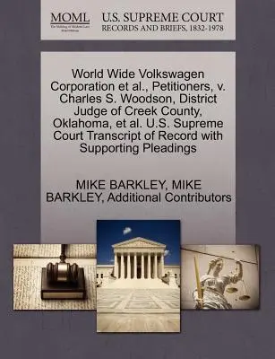 World Wide Volkswagen Corporation a i., navrhovatelia, V. Charles S. Woodson, okresný sudca okresu Creek, Oklahoma, a i. Najvyšší súd USA Tran - World Wide Volkswagen Corporation et al., Petitioners, V. Charles S. Woodson, District Judge of Creek County, Oklahoma, et al. U.S. Supreme Court Tran