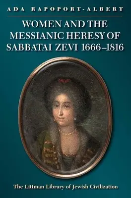 Ženy a mesiášske kacírstvo Sabbataja Zeviho, 1666 - 1816 - Women and the Messianic Heresy of Sabbatai Zevi, 1666 - 1816