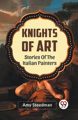 Rytieri umenia Príbehy talianskych maliarov - Knights Of Art Stories Of The Italian Painters