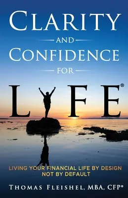 Jasnosť a sebadôvera pre život(R): Žiť svoj finančný život podľa plánu, nie štandardne - Clarity and Confidence for Life(R): Living Your Financial Life By Design, Not By Default