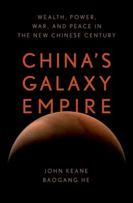Čínska galaxická ríša: Bohatstvo, moc, vojna a mier v novom čínskom storočí - China's Galaxy Empire: Wealth, Power, War, and Peace in the New Chinese Century