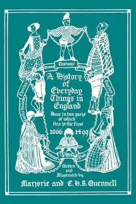 Dejiny každodenných vecí v Anglicku, I. diel, 1066-1499 (farebné vydanie) - A History of Everyday Things in England, Volume I, 1066-1499 (Color Edition)