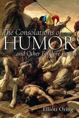 Útecha z humoru a iné folklórne eseje - The Consolations of Humor and Other Folklore Essays