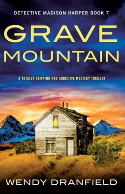 Hrobová hora: Hora: úplne strhujúci a návykový mysteriózny thriller - Grave Mountain: A totally gripping and addictive mystery thriller