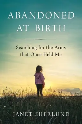 Opustený pri narodení: Hľadanie náručia, ktoré ma kedysi držalo - Abandoned at Birth: Searching for the Arms That Once Held Me