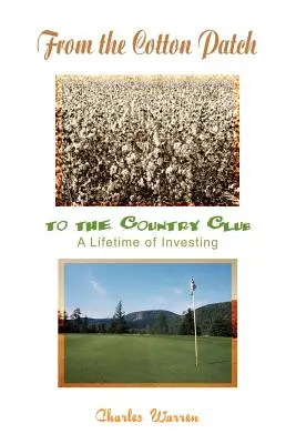 Od bavlníkového políčka po Country Club: Celoživotné investovanie - From the Cotton Patch to the Country Club: A Lifetime of Investing