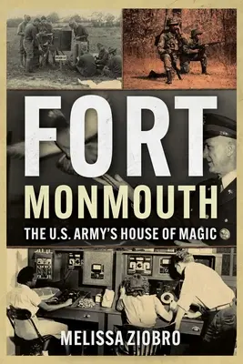 Pevnosť Monmouth: Dom kúziel americkej armády - Fort Monmouth: The Us Army's House of Magic