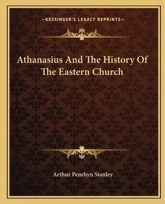 Atanáz a dejiny východnej cirkvi - Athanasius And The History Of The Eastern Church