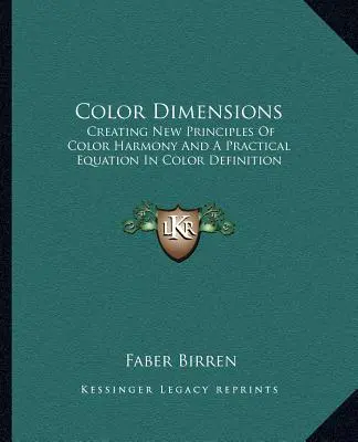 Farebné rozmery: Vytváranie nových princípov farebnej harmónie a praktická rovnica pri definovaní farieb - Color Dimensions: Creating New Principles Of Color Harmony And A Practical Equation In Color Definition