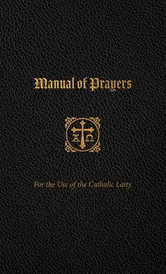 Príručka modlitieb: Pre potreby katolíckych laikov - Manual of Prayers: For the Use of the Catholic Laity