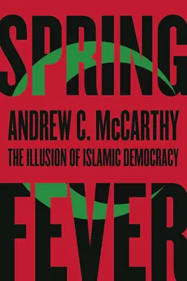 Jarná horúčka: Ilúzia islamskej demokracie - Spring Fever: The Illusion of Islamic Democracy