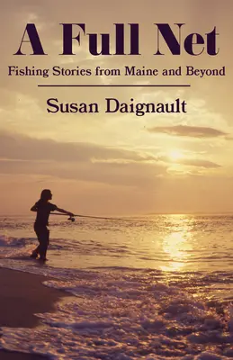 Plná sieť: Rybárske príbehy z Maine a ďalších krajín - A Full Net: Fishing Stories from Maine and Beyond