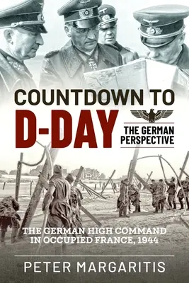 Odpočítavanie do dňa D: Nemecký pohľad - Countdown to D-Day: The German Perspective
