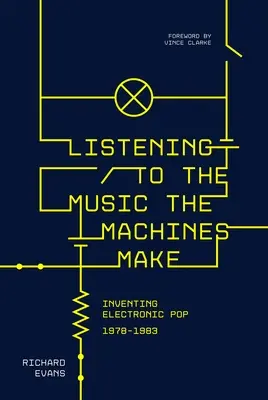 Počúvanie hudby, ktorú robia stroje: Vymýšľanie elektronického popu 1978-1983 - Listening to the Music the Machines Make: Inventing Electronic Pop 1978-1983