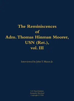 Spomienky admirála Thomasa Hinmana Moorera, USN (Ret.), zv. 3 - Reminiscences of Adm. Thomas Hinman Moorer, USN (Ret.), vol. 3