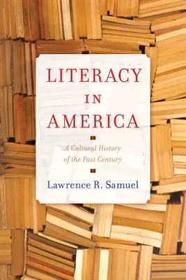 Gramotnosť v Amerike: Kultúrne dejiny minulého storočia - Literacy in America: A Cultural History of the Past Century