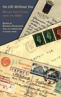 Žiadny život bez teba: Milostné listy utečencov z 30. rokov 20. storočia - No Life Without You: Refugee Love Letters from the 1930s