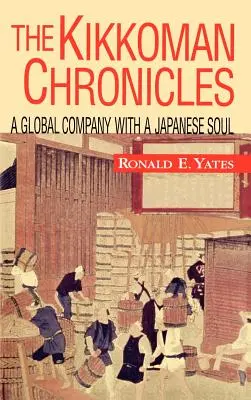 Kroniky spoločnosti Kikkoman: Globálna spoločnosť s japonskou dušou - The Kikkoman Chronicles: A Global Company with a Japanese Soul