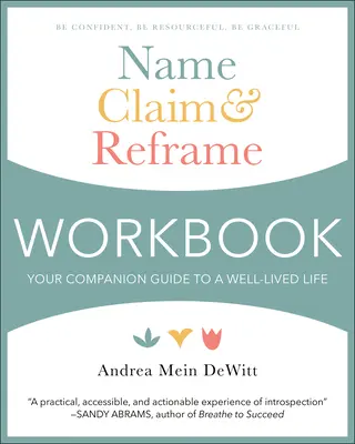 Pracovný zošit Name, Claim & Reframe: Tvoj sprievodca na ceste k dobre prežitému životu - Name, Claim & Reframe Workbook: Your Companion Guide to a Well-Lived Life