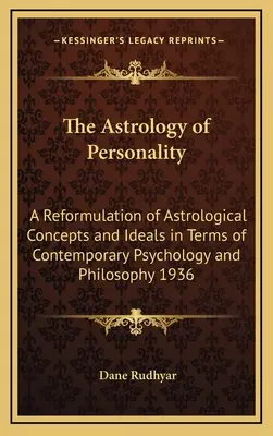 Astrológia osobnosti: Reformulácia astrologických koncepcií a ideálov z hľadiska súčasnej psychológie a filozofie 1936 - The Astrology of Personality: A Reformulation of Astrological Concepts and Ideals in Terms of Contemporary Psychology and Philosophy 1936