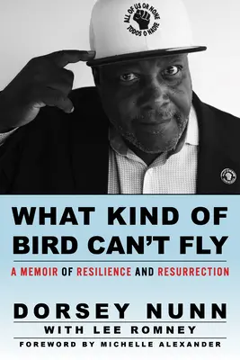 Aký vták nemôže lietať: Spomienky na odolnosť a vzkriesenie - What Kind of Bird Can't Fly: A Memoir of Resilience and Resurrection
