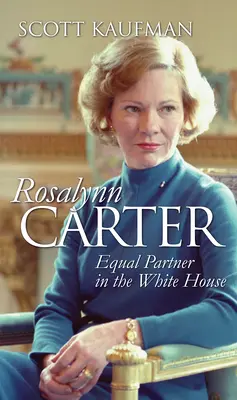 Rosalynn Carterová: rovnocenná partnerka v Bielom dome - Rosalynn Carter: Equal Partner in the White House