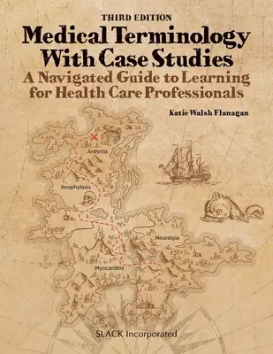 Lekárska terminológia s prípadovými štúdiami: A Navigated Guide to Learning for Health Care Professionals, Third Edition: Navigovaný sprievodca učením, tretie vydanie - Medical Terminology With Case Studies: A Navigated Guide to Learning for Health Care Professionals, Third Edition: A Navigated Guide to Learning