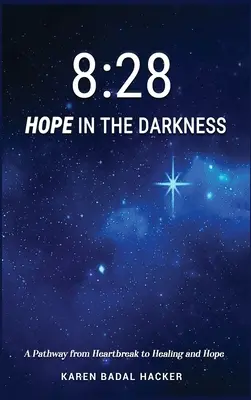 8: 28 Nádej v temnote: Cesta od zlomeného srdca k uzdraveniu a nádeji - 8: 28 Hope in the Darkness: A Pathway from Heartbreak to Healing and Hope