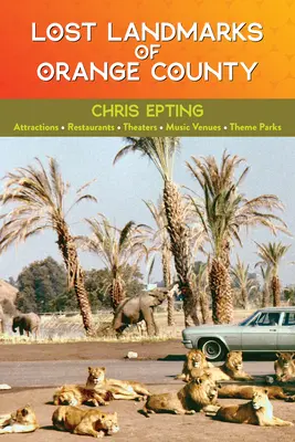 Stratené pamiatky okresu Orange - Lost Landmarks of Orange County